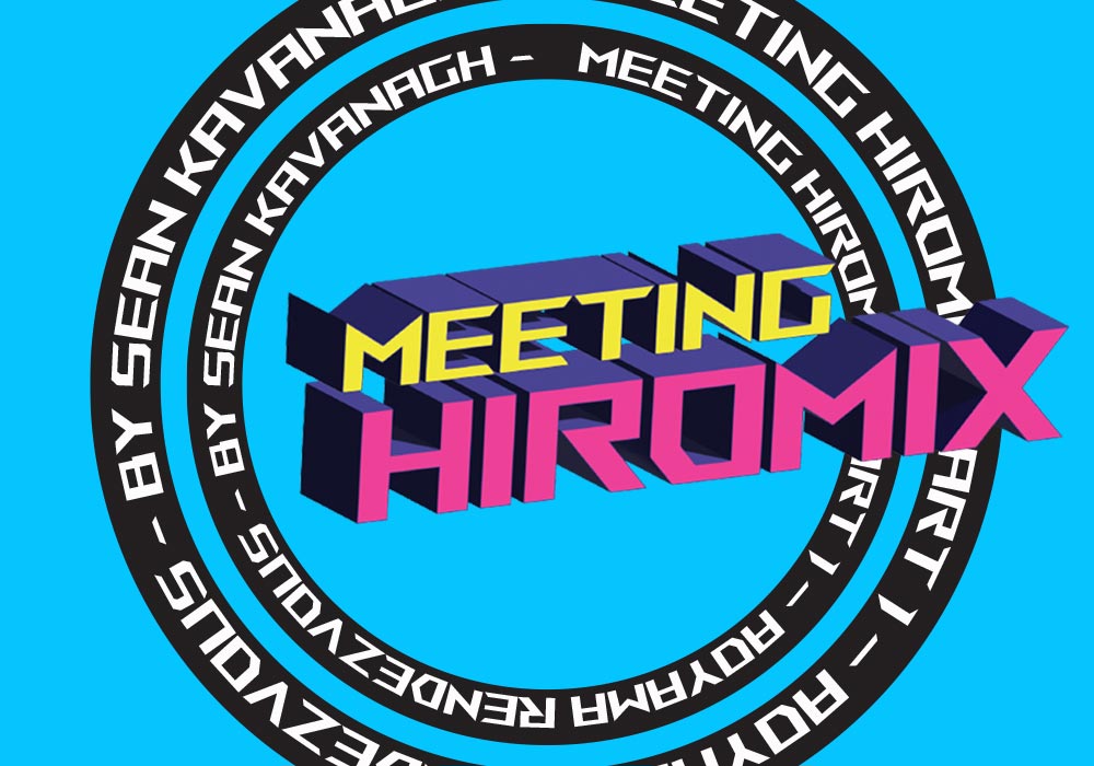 3D Graphic with writing reading 'Meeting Hiromix'. There are two circles in the background reading 'Aoyama Rendezvous by Sean Kavanagh'
    The background of the image is a bright sky blue color.