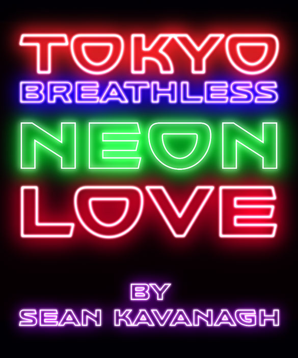 Neon sign reading TOKYO BREATHLESS NEON LOVE by SEAN KAVANAGH.